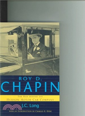 Roy D. Chapin ― The Man Behind the Hudson Motor Car Company