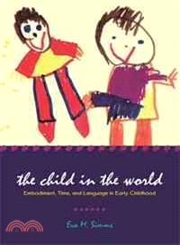 The Child in the World―Embodiment, Time, and Language in Early Childhood