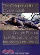 The Collapse of the Conventional ─ German Film and Its Politics at the Turn of the Twenty-First Century