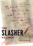 The Slasher Killings: A Canadian Sex-Crime Panic, 1945-1946