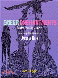 Queer Enchantments ― Gender, Sexuality, and Class in the Fairy-tale Cinema of Jacques Demy