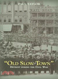 Old Slow Town ― Detroit During the Civil War