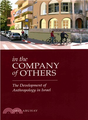 In the Company of Others ─ The Development of Anthropology in Israel