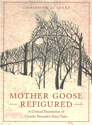 Mother Goose Refigured ─ A Critical Translation of Charles Perrault's Fairy Tales
