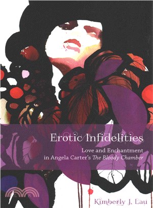 Erotic Infidelities ― Love and Enchantment in Angela Carter's the Bloody Chamber