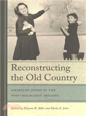 Reconstructing the Old Country ─ American Jewry in the Post-holocaust Decades