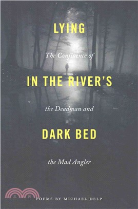 Lying in the River's Dark Bed ─ The Confluence of the Deadman and the Mad Angler