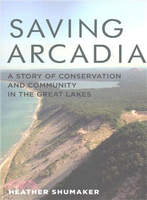 Saving Arcadia ─ A Story of Conservation and Community in the Great Lakes