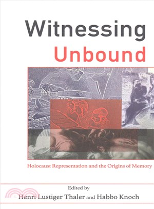 Witnessing Unbound ─ Holocaust Representation and the Origins of Memory