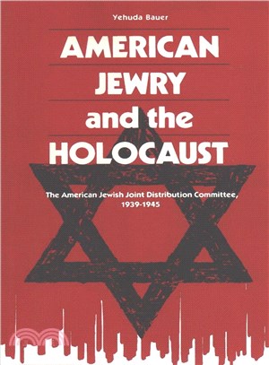 American Jewry and the Holocaust ─ The American Jewish Joint Distribution Committee, 1939-1945