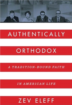Authentically Orthodox：A Tradition-Bound Faith in American Life