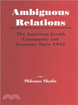 Ambiguous Relations ― The American Jewish Community and Germany Since 1945