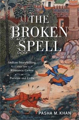 The Broken Spell ― Indian Storytelling and the Romance Genre in Persian and Urdu