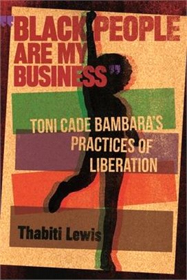 Black People Are My Business ― Toni Cade Bambara's Practices of Liberation