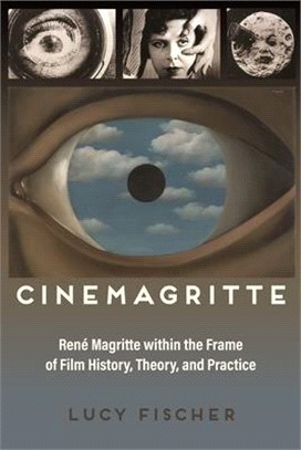 Cinemagritte ― Ren?Magritte Within the Frame of Film History, Theory, and Practice