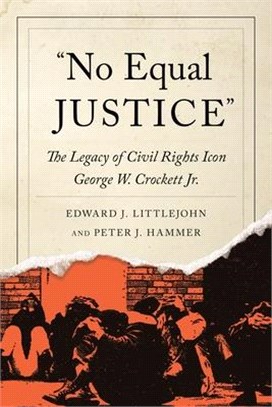 No Equal Justice: The Legacy of Civil Rights Icon George W. Crockett Jr.