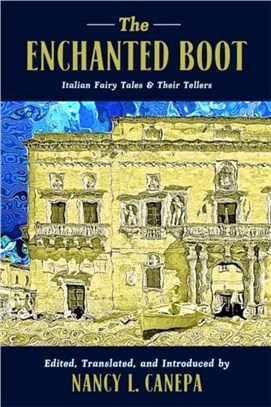 The Enchanted Boot：Italian Fairy Tales and Their Tellers