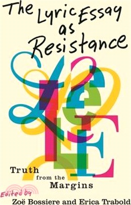 The Lyric Essay as Resistance: Truth from the Margins