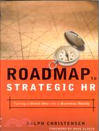 Roadmap to Strategic Hr—Turning a Great Idea into a Business Reality | 拾書所