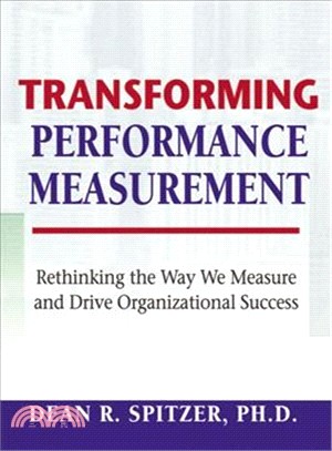 Transforming Performance Measurement—Rethinking the Way We Measure And Drive Organizational Success