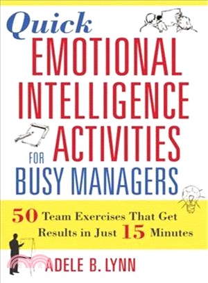 Quick Emotional Intelligence Activities for Busy Managers ─ 50 Team Exercises That Get Results in 15 Minutes