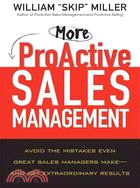 More ProActive Sales Management: Avoid the Mistakes Even Great Sales Managers Make- and Get Extraordinary Results