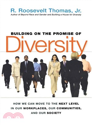 Building on the Promise of Diversity ― How We Can Move to the Next Level in Our Workplaces, Our Communities and Our Society