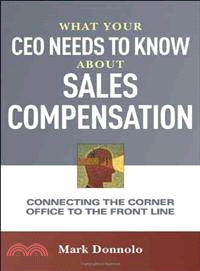 What Your CEO Needs to Know About Sales Compensation—Connecting the Corner Office to the Front Line