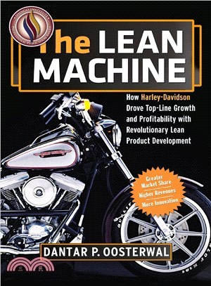 The Lean Machine ― How Harley-davidson Drove Top-line Growth and Profitability With Revolutionary Lean Product Development