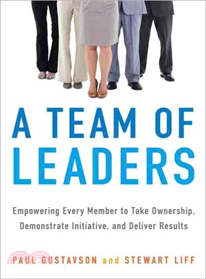 A team of leaders :empowering every member to take ownership, demonstrate initiative, and deliver results /