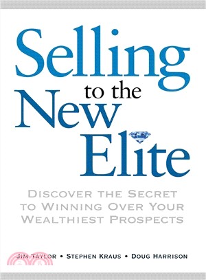 Selling to the New Elite ― Discover the Secret to Winning over Your Wealthiest Prospects