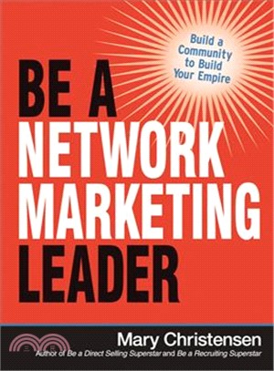 Be a Network Marketing Leader ─ Build a Community to Build Your Empire
