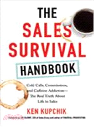 The Sales Survival Handbook ─ Cold Calls, Commissions, and Caffeine Addiction - The Real Truth About Life in Sales