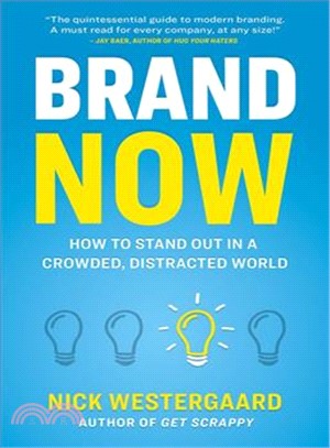Brand Now ― How to Stand Out in a Crowded, Distracted World