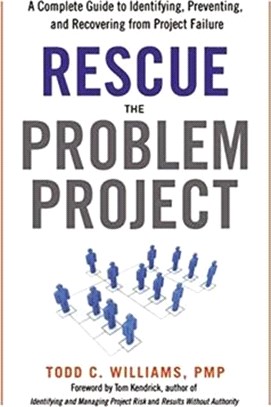 Rescue the Problem Project ― A Complete Guide to Identifying, Preventing, and Recovering from Project Failure