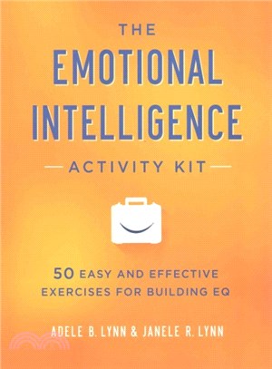 The Emotional Intelligence Activity Kit ― 50 Easy and Effective Exercises for Building Eq