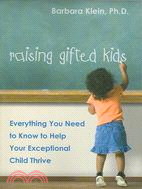 Raising Gifted Kids: Everything You Need to Know to Help Your Exceptional Child Thrive