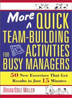 More Quick Team-Building Activities for Busy Managers—50 New Exercises That Get Results in Just 15 Minutes