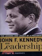 John F. Kennedy on Leadership: The Lessons and Legacy of a President