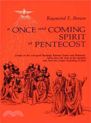 A Once-And-Coming Spirit at Pentecost: Essays on the Liturgical Readings Between Easter and Pentecost, Taken from the Acts of the Apostles and from