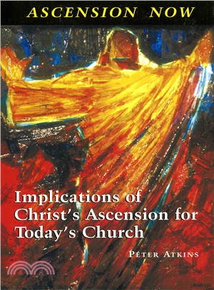 Ascension Now ― Implications of Christ's Ascension for Today's Church