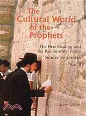 The Cultural World of the Prophets ― The First Reading and Responsorial Psalm, Sunday by Sunday: Year B