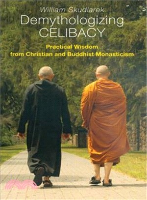 Demythologizing Celibacy: Practical Wisdom from Christian and Buddhist Monasticism