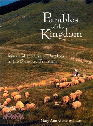 Parables of the Kingdom: Jesus and the Use of Parables in the Synoptic Tradition