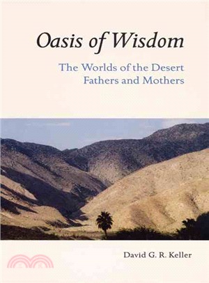 Oasis Of Wisdom: The Worlds Of The Desert Fathers And Mothers