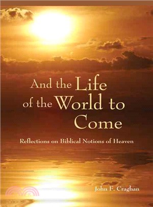 And the Life of the World to Come—Reflections on the Biblical Notion of Heaven