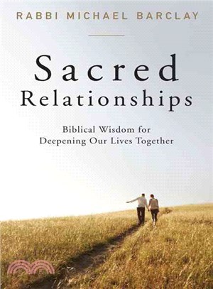 Sacred Relationships—Biblical Wisdom for Deepening Our Lives Together