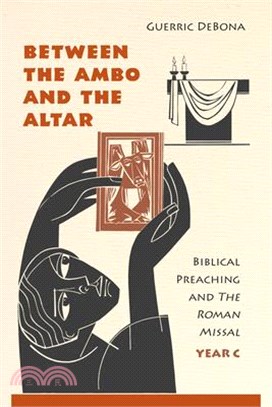 Between the Ambo and the Altar ― Biblical Preaching and the Roman Missal, Year C