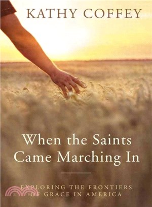 When the Saints Came Marching in ― Exploring the Frontiers of Grace in America