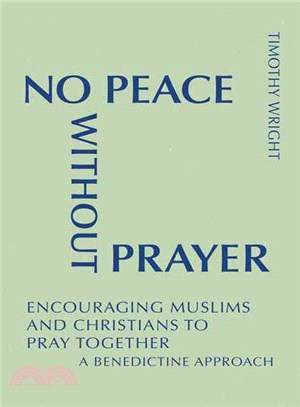 No Peace Without Prayer ― Encouraging Muslims and Christians to Pray Together; a Benedictine Approach